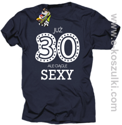 Już 30-stka ale ciągle sexy - koszulka męska granatowy
