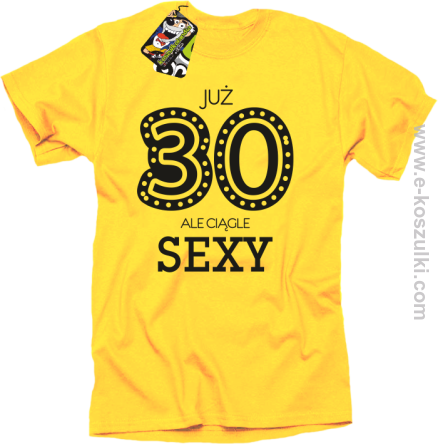 Już 30-stka ale ciągle sexy - koszulka męska żółta