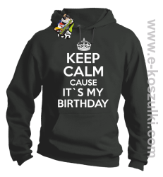 Keep Calm it`s my birthday - bluza z kapturem szara