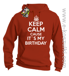Keep Calm it`s my birthday - bluza z kapturem pomarańczowa