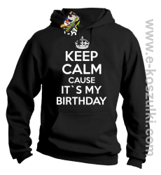 Keep Calm it`s my birthday - bluza z kapturem czarna