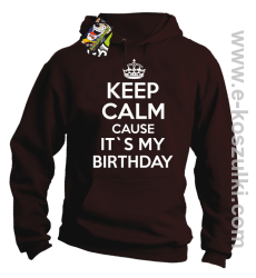 Keep Calm it`s my birthday - bluza z kapturem brązowa