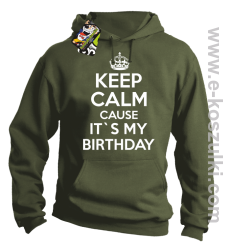 Keep Calm it`s my birthday - bluza z kapturem khaki
