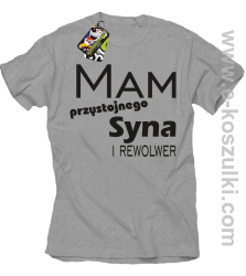 Mam przystojnego syna! i rewolwer... - koszulka męska melanż
