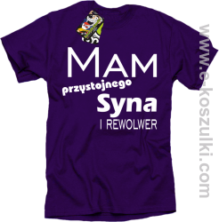 Mam przystojnego syna! i rewolwer... - koszulka męska fioletowa