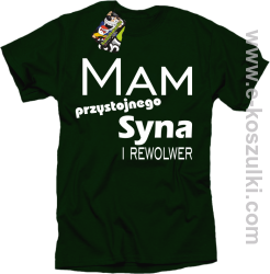 Mam przystojnego syna! i rewolwer... - koszulka męska butelkowa