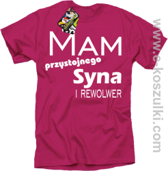 Mam przystojnego syna! i rewolwer... - koszulka męska różowa