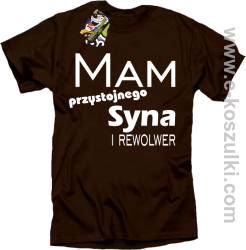 Mam przystojnego syna! i rewolwer... - koszulka męska brazowa