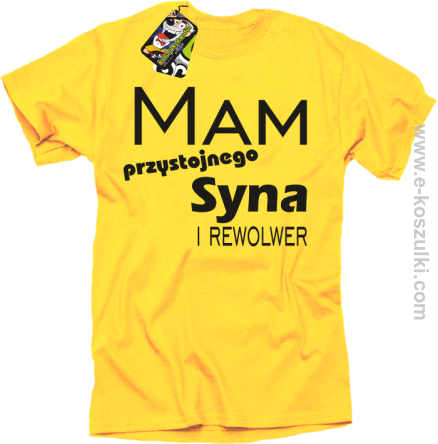 Mam przystojnego syna! i rewolwer... - koszulka męska żółta