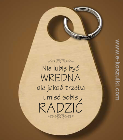 Nie lubię być wredna ale jakoś trzeba umieć sobie radzić - brelok 