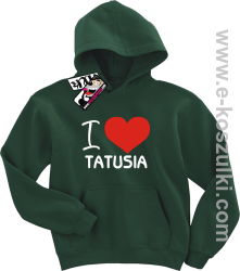 I love Tatusia bluza dziecięca - butelkowy