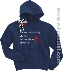 Nie zaczepiaj mnie bo powiem mamie bluza dziecięca - granatowy