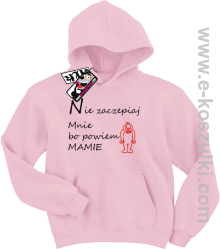 Nie zaczepiaj mnie bo powiem mamie bluza dziecięca - różowy