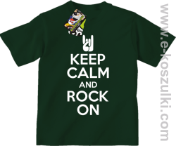 Keep calm and rock on - koszulka dziecięca zielony butelkowy