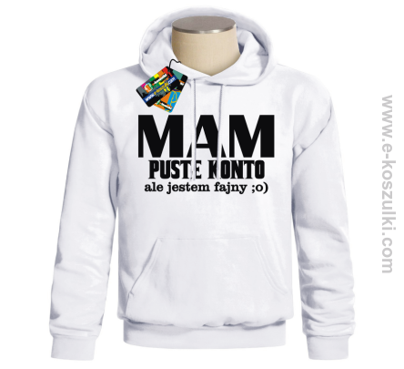 Mam puste konto ale jestem fajny - bluza z nadrukiem