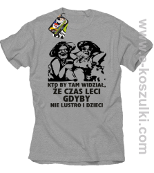 Kto by tam wiedział, że czas leci gdyby nie lustro i dzieci - koszulka męska - melanżowa