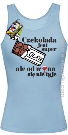 Czekolada jest super ale od wina się nie tyje - top damski 