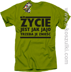Życie jest jak jajo trzeba je znieść - koszulka z nadrukiem kiwi