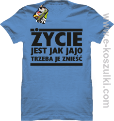 Życie jest jak jajo trzeba je znieść - koszulka z nadrukiem błękitny