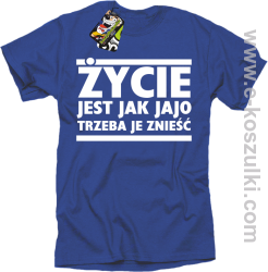 Życie jest jak jajo trzeba je znieść - koszulka z nadrukiem niebieski