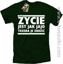 Życie jest jak jajo trzeba je znieść - koszulka z nadrukiem butelkowy