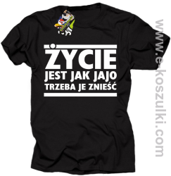 Życie jest jak jajo trzeba je znieść - koszulka z nadrukiem czarny