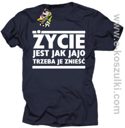 Życie jest jak jajo trzeba je znieść - koszulka z nadrukiem granatowy