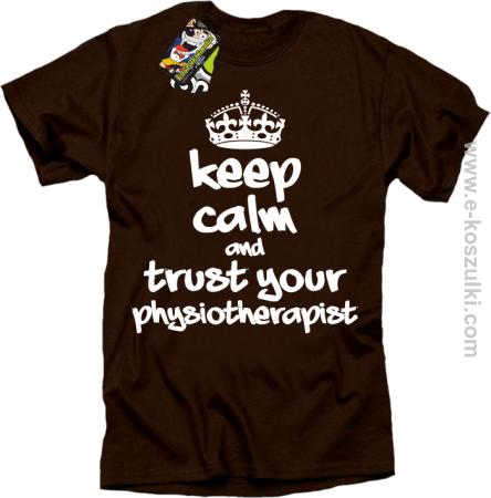 Keep Calm and trust your Pshysiotherapist - koszulka męska  