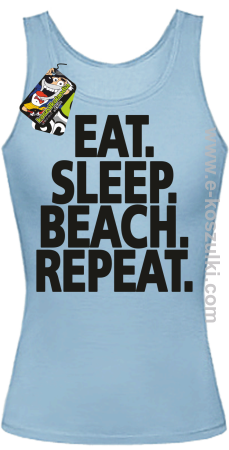 Eat Sleep Beach Repeat - top damski 