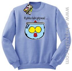 Rybka lubi pływać - bluza bez kaptura błękitna