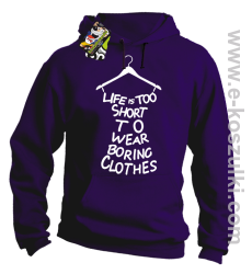 Life is too short to wear boring clothes - bluza z kapturem fioletowa