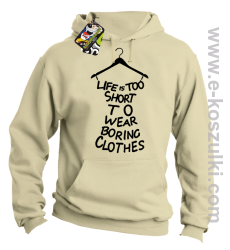 Life is too short to wear boring clothes - bluza z kapturem beżowa