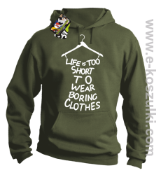 Life is too short to wear boring clothes - bluza z kapturem khaki 