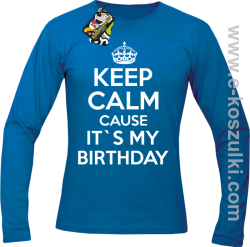Keep Calm it`s my birthday - longsleeve męski niebieski