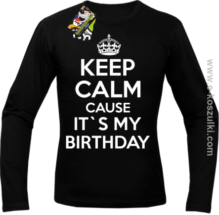 Keep Calm it`s my birthday - longsleeve męski czarny