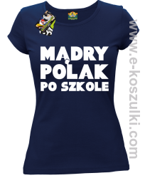 Mądry Polak po szkole - koszulka damska granatowa