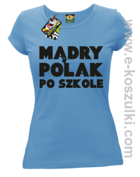Mądry Polak po szkole - koszulka damska błękitna