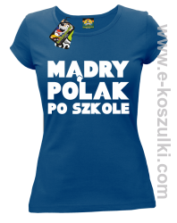 Mądry Polak po szkole - koszulka damska niebieska