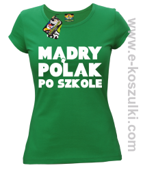 Mądry Polak po szkole - koszulka damska zielona