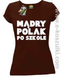 Mądry Polak po szkole - koszulka damska brązowa