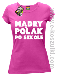 Mądry Polak po szkole - koszulka damska fuchsia