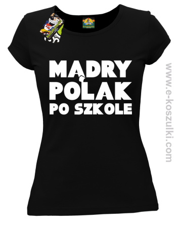 Mądry Polak po szkole - koszulka damska czarna