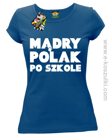 Mądry Polak po szkole - koszulka damska