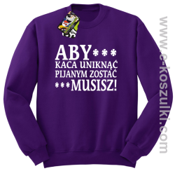 Aby kaca uniknąć pijanym zostać musisz - bluza bez kaptura fioletowy