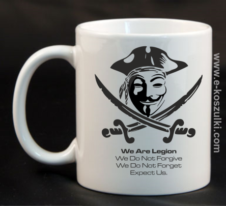 Anonymous We are Legion We Do Not Forget We Do Not Forgive Expect Us - kubek 