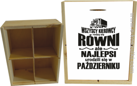 Wszyscy kierowcy rodzą się równi ale najlepsi urodzili się w (DOWOLNY MIESIĄC) - skrzynka ozdobna 