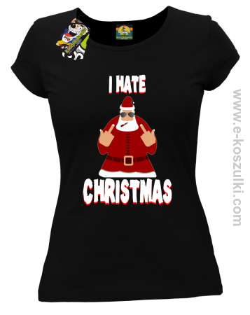I hate Christmas Fu#k All Santa Claus - koszulka damska 