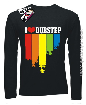 I love dubstep - longsleeve