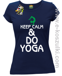 Keep Calm & DO YOGA - koszulka damska granatowy