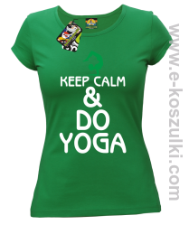 Keep Calm & DO YOGA - koszulka damska zielony